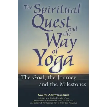 The Spiritual Quest and the Way of Yoga: The Goal, the Journey and the Milestones