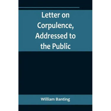 Letter on Corpulence, Addressed to the Public