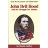 John Bell Hood: And the Struggle for Atlanta