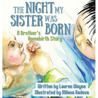 The Night My Sister Was Born: A Brother's Homebirth Story
