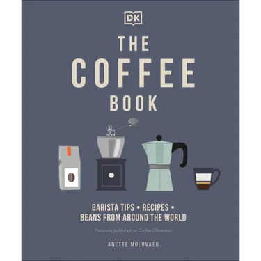 The Coffee Book: Barista Tips * Recipes * Beans from Around the World