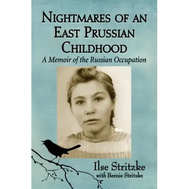Nightmares of an East Prussian Childhood: A Memoir of the Russian Occupation