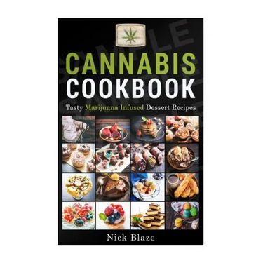 Cannabis Cookbook: Tasty Marijuana Infused Dessert Recipes