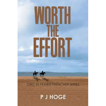 Worth the Effort: 23Rd in Prairie Preacher Series