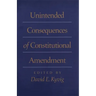 Unintended Consequences of Constitutional Amendment