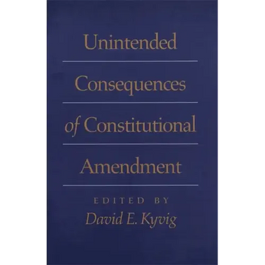 Unintended Consequences of Constitutional Amendment