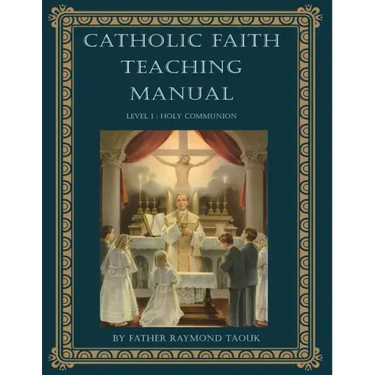 Catholic Faith Teaching Manual - Level 1: Holy Communion