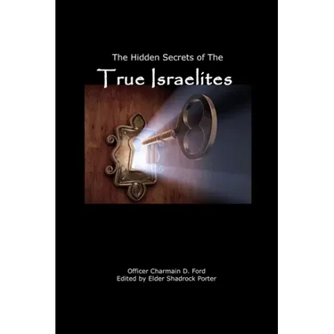 The Hidden Secrets of the True Israelites