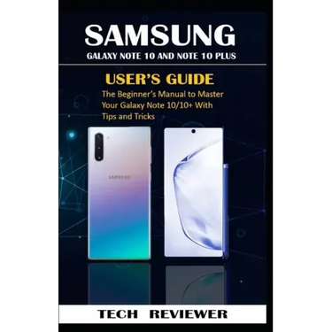 Samsung Galaxy Note 10 and Note 10 Plus User's Guide: The Beginner's Manual to Master Your Galaxy Note 10/10+ with Tips and Tricks