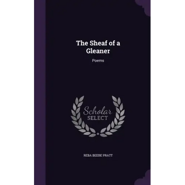 The Sheaf of a Gleaner: Poems