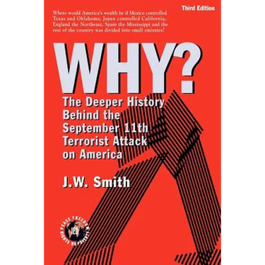WHY? The Deeper History Behind the September 11th Terrorist Attack on America -- 3rd Edition pbk