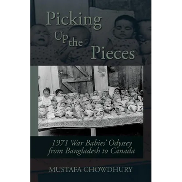 Picking Up the Pieces: 1971 War Babies' Odyssey from Bangladesh to Canada