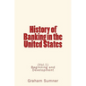 History of Banking in the United States: (Vol.1) Beginning and Development