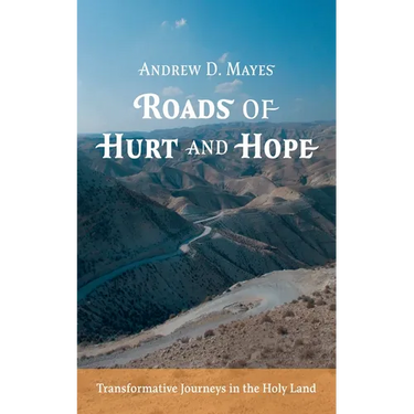 Roads of Hurt and Hope: Transformative Journeys in the Holy Land