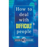 How to Deal with Difficult People