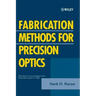 Fabrication Methods for Precision Optics