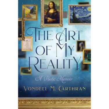 The Art of My Reality: A Poetic Memoir