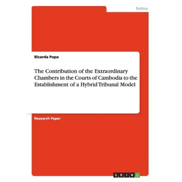 The Contribution of the Extraordinary Chambers in the Courts of Cambodia to the Establishment of a Hybrid Tribunal Model