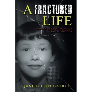 A Fractured Life: A Memoir of God's Provision and Protection