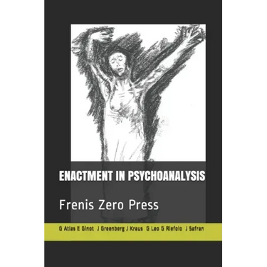 Enactment in Psychoanalysis: Frenis Zero Press