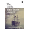 The World That Trade Created: Society, Culture, and the World Economy, 1400 to the Present
