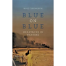 Blue on Blue: Heartache in Wartime