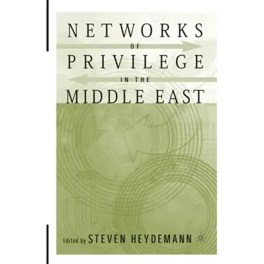 Networks of Privilege in the Middle East: The Politics of Economic Reform Revisited