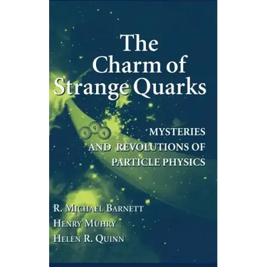 The Charm of Strange Quarks: Mysteries and Revolutions of Particle Physics