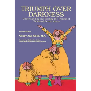 Triumph Over Darkness: Understanding and Healing the Trauma of Childhood Sexual Abuse (Original)