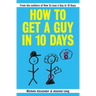 How To Get A Guy In 10 Days