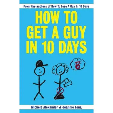 How To Get A Guy In 10 Days