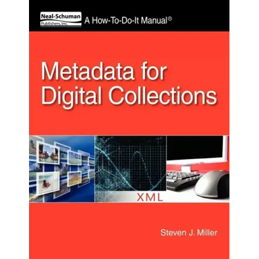 Metadata for Digital Collections: A How-To-Do-It Manual