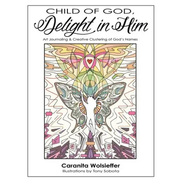Child of God, Delight in Him: Art Journaling & Creative Clustering of God's Names