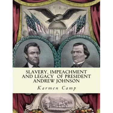 Slavery, Impeachment and Legacy of President Andrew Johnson
