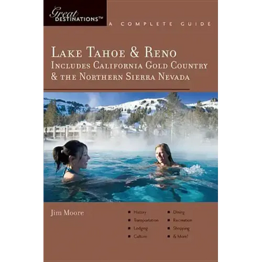 Explorer's Guide Lake Tahoe & Reno: Includes California Gold Country & the Northern Sierra Nevada: A Great Destination