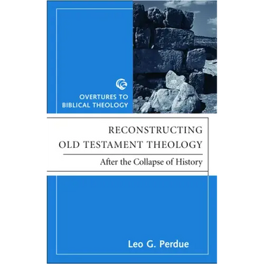 Reconstructing Old Testament Theology: After the Collapse of History, Second Edition