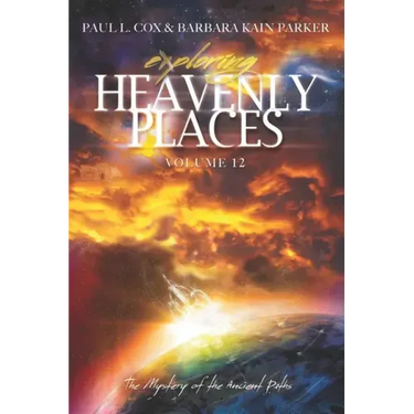 Exploring Heavenly Places Volume 12: The Mystery of the Ancient Paths