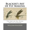 Blacker's Art of Fly Making: The Art of Fly Tying and Fly Fishing