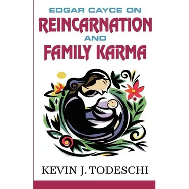 Edgar Cayce on Reincarnation and Family Karma