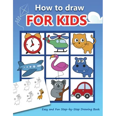How to draw for kids: Easy and Fun Step-by-Step Drawing Book (Drawing Book for Beginners)