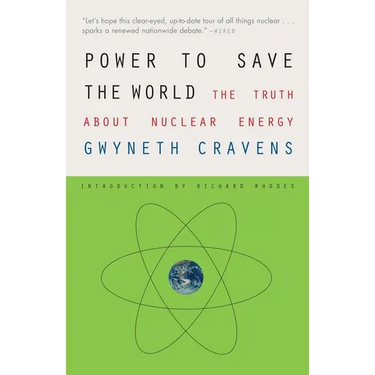 Power to Save the World: The Truth about Nuclear Energy