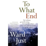 To What End?