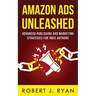Amazon Ads Unleashed: Advanced Publishing and Marketing Strategies for Indie Authors
