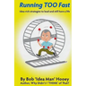 Running TOO Fast: Idea-rich strategies to lead and still have a life