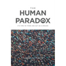 The Human Paradox: It's Time to Think and Act as a Species