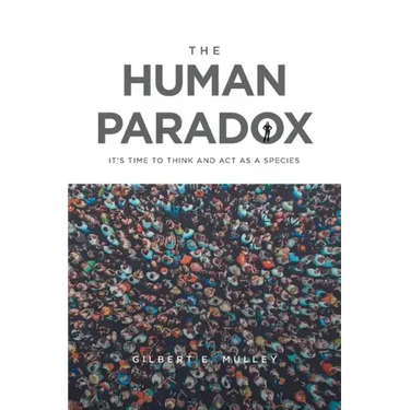 The Human Paradox: It's Time to Think and Act as a Species