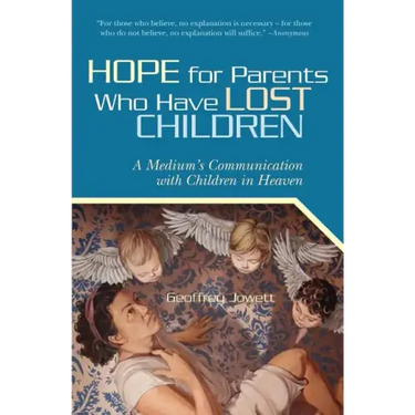 Hope for Parents Who Have Lost Children: A Medium's Communication with Children in Heaven