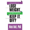 I Know How to Lose Weight So Why Can't I Keep It Off?