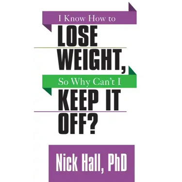 I Know How to Lose Weight So Why Can't I Keep It Off?
