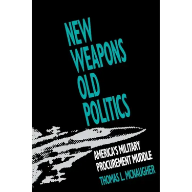 New Weapons, Old Politics: America's Military Procurement Muddle